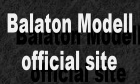 Tovbb a Balaton Modell hivatalos honlapjra / Go to the Balaton Modell official site